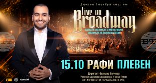 Русенската опера и Рафи Бохосян представят концерт-спектакъла Live on Broadway в Плевен на 15 октомври